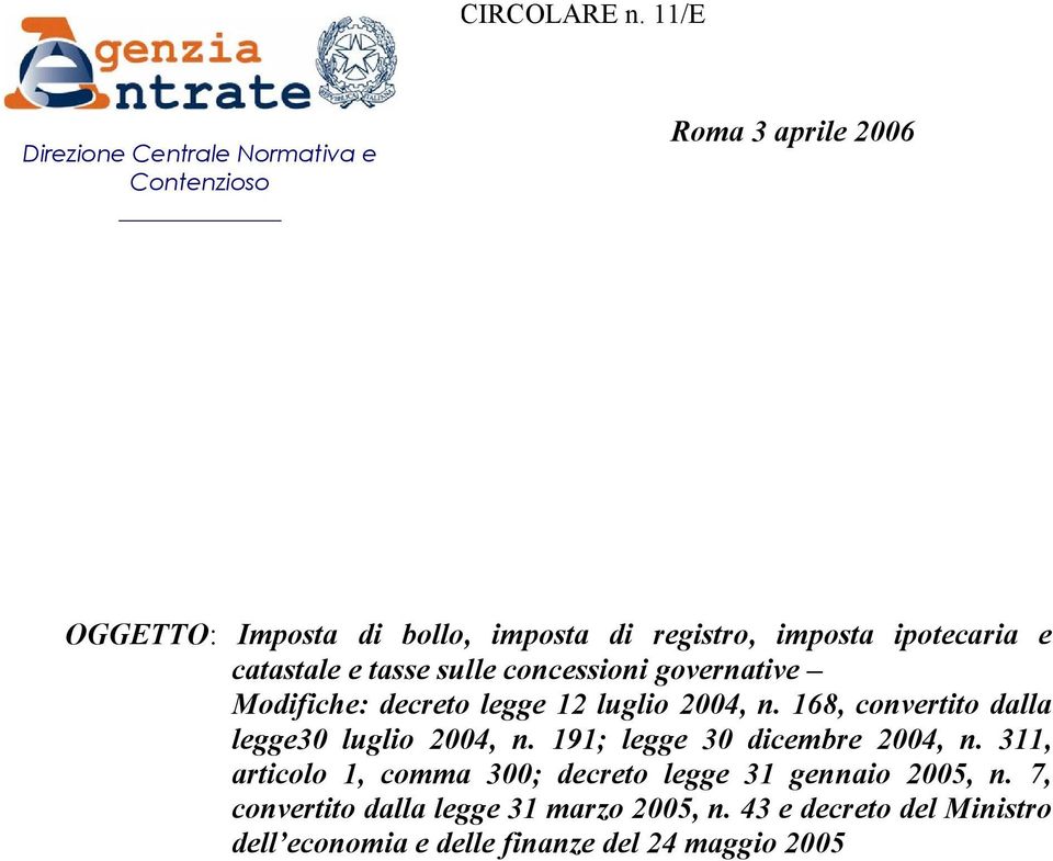 ipotecaria e catastale e tasse sulle concessioni governative Modifiche: decreto legge 12 luglio 2004, n.