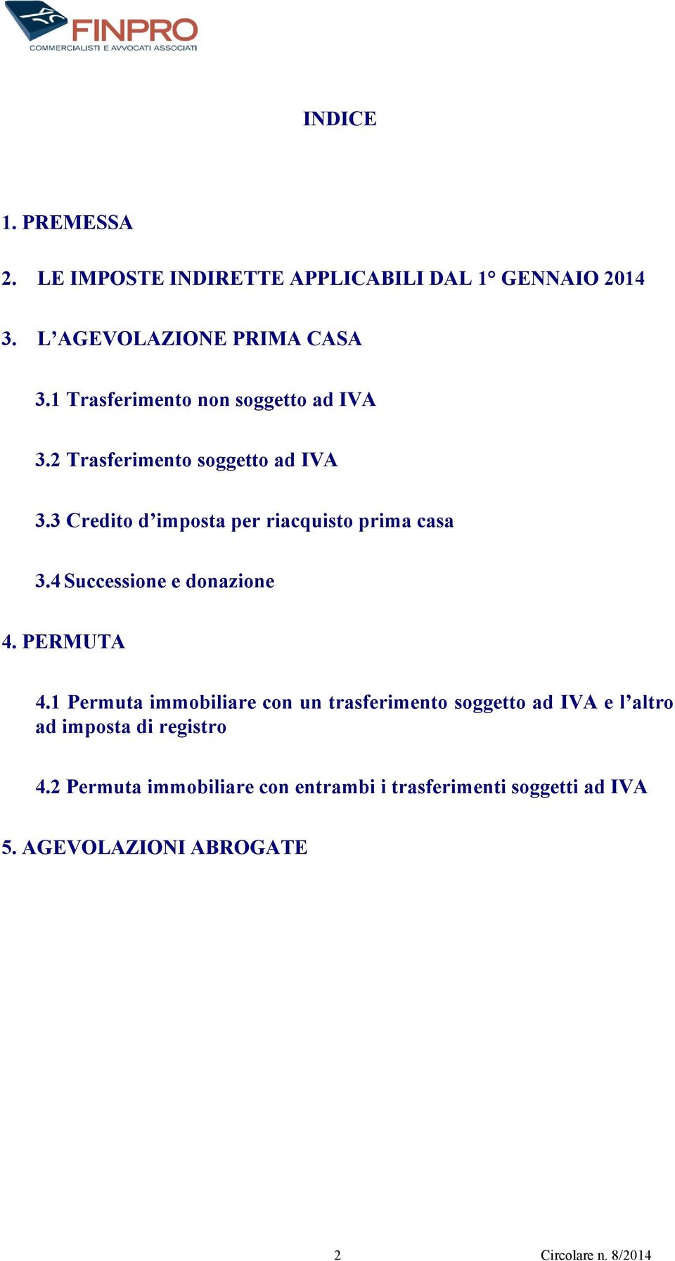 3 Credito d imposta per riacquisto prima casa 3.4 Successione e donazione 4. PERMUTA 4.