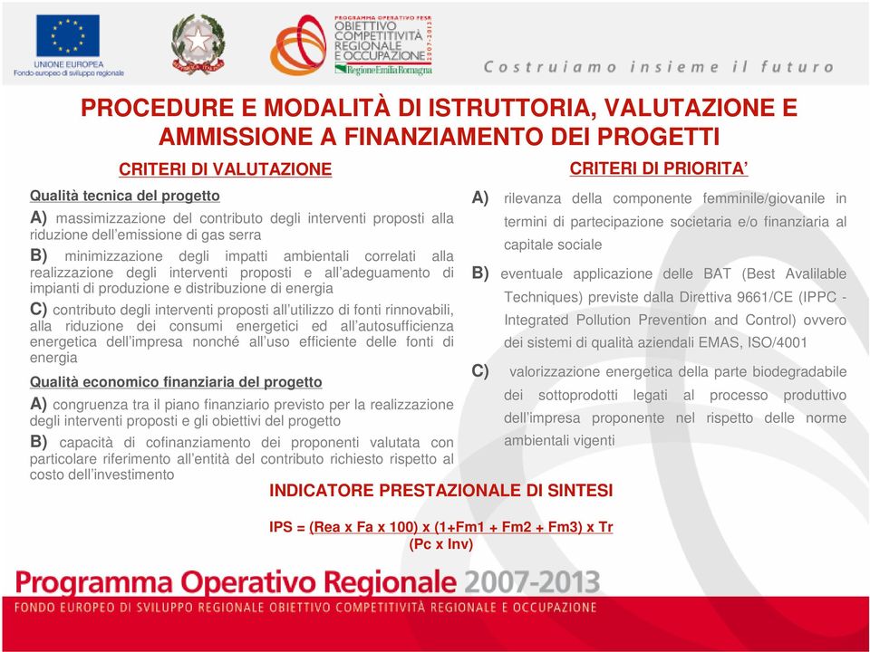 distribuzione di energia C) contributo degli interventi proposti all utilizzo di fonti rinnovabili, alla riduzione dei consumi energetici ed all autosufficienza energetica dell impresa nonché all uso