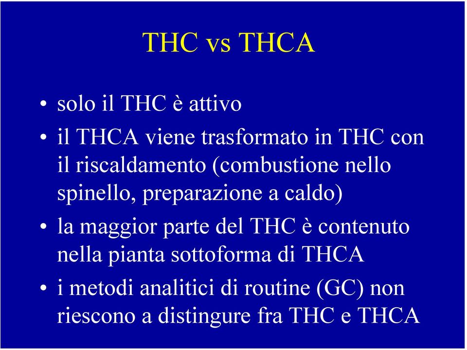 maggior parte del THC è contenuto nella pianta sottoforma di THCA i