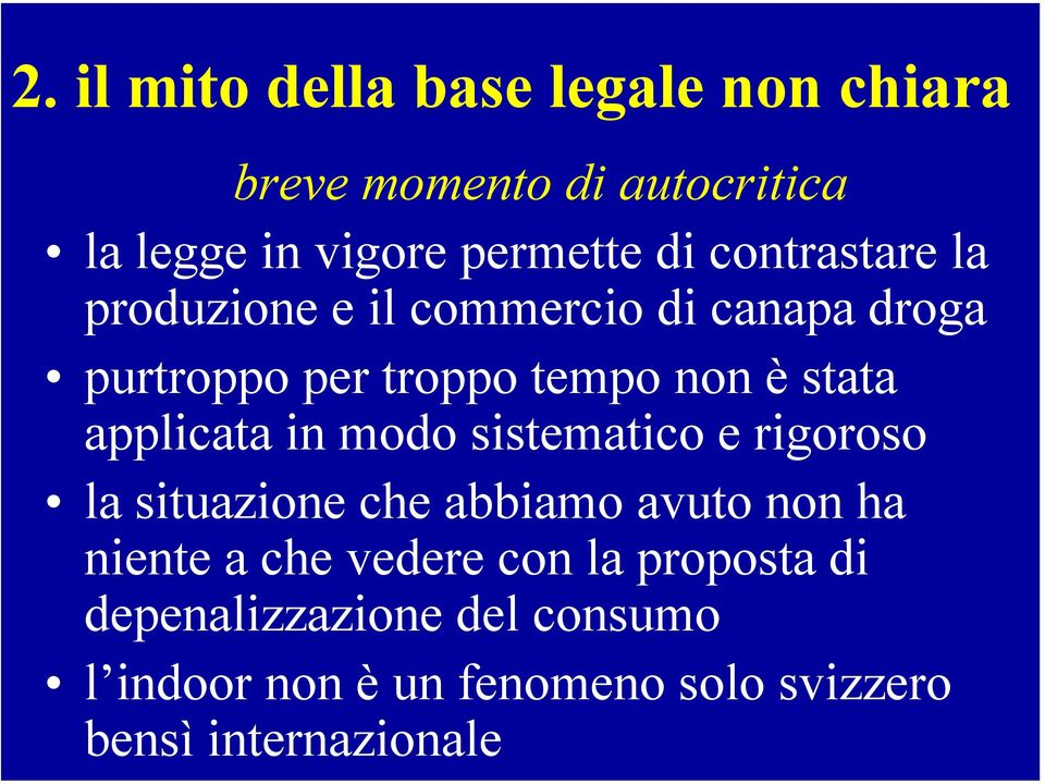 applicata in modo sistematico e rigoroso la situazione che abbiamo avuto non ha niente a che vedere