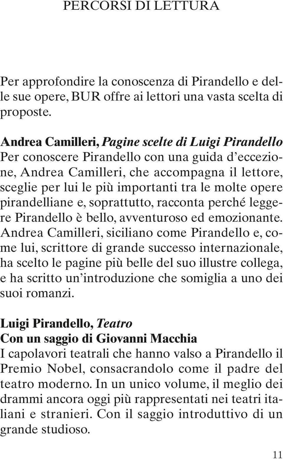 opere pirandelliane e, soprattutto, racconta perché leggere Pirandello è bello, avventuroso ed emozionante.