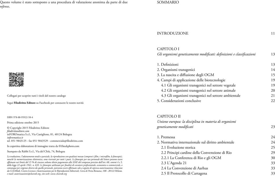 Facebook per conoscere le nostre novità 1. Definizioni 13 2. Organismi transgenici 14 3. La nascita e diffusione degli OGM 15 4. Campi di applicazione delle biotecnologie 19 4.