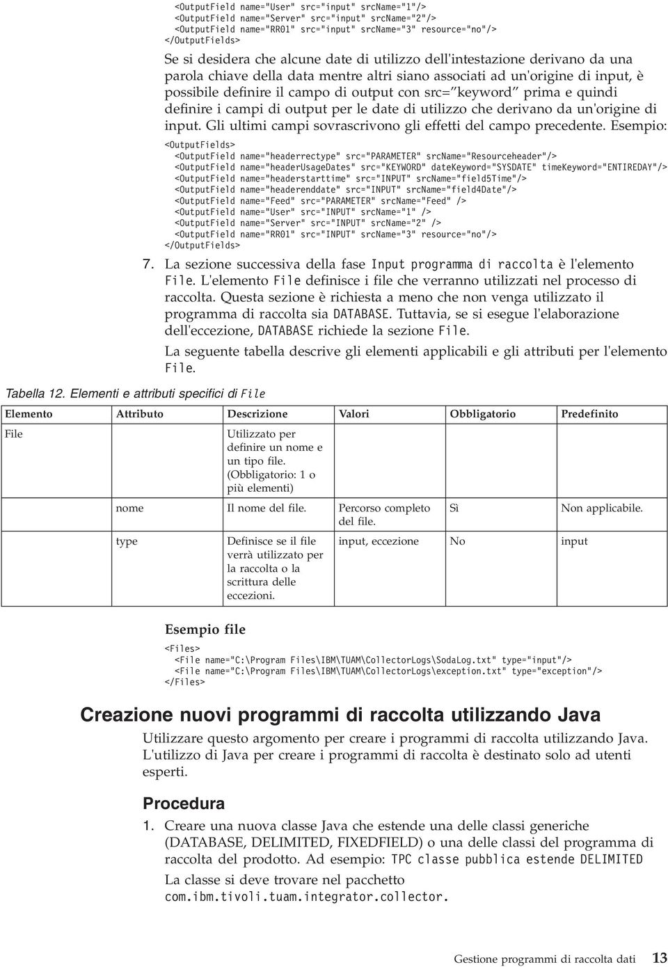 resource="no"/> </OutputFields> Se si desidera che alcune date di utilizzo dell'intestazione deriano da una parola chiae della data mentre altri siano associati ad un'origine di input, è possibile