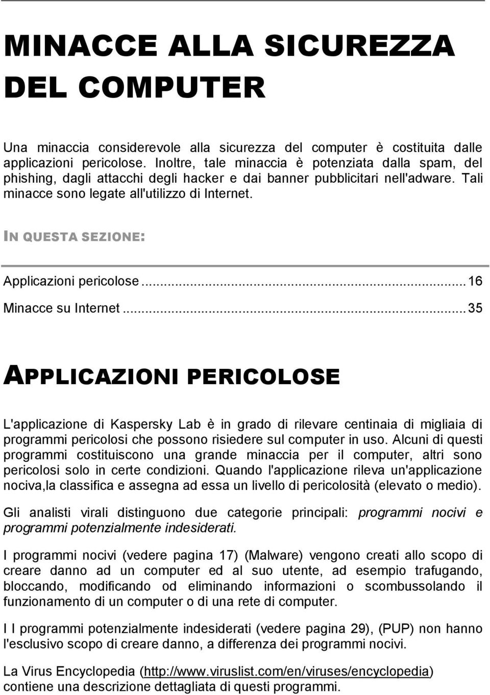 IN QUESTA SEZIONE: Applicazioni pericolose... 16 Minacce su Internet.