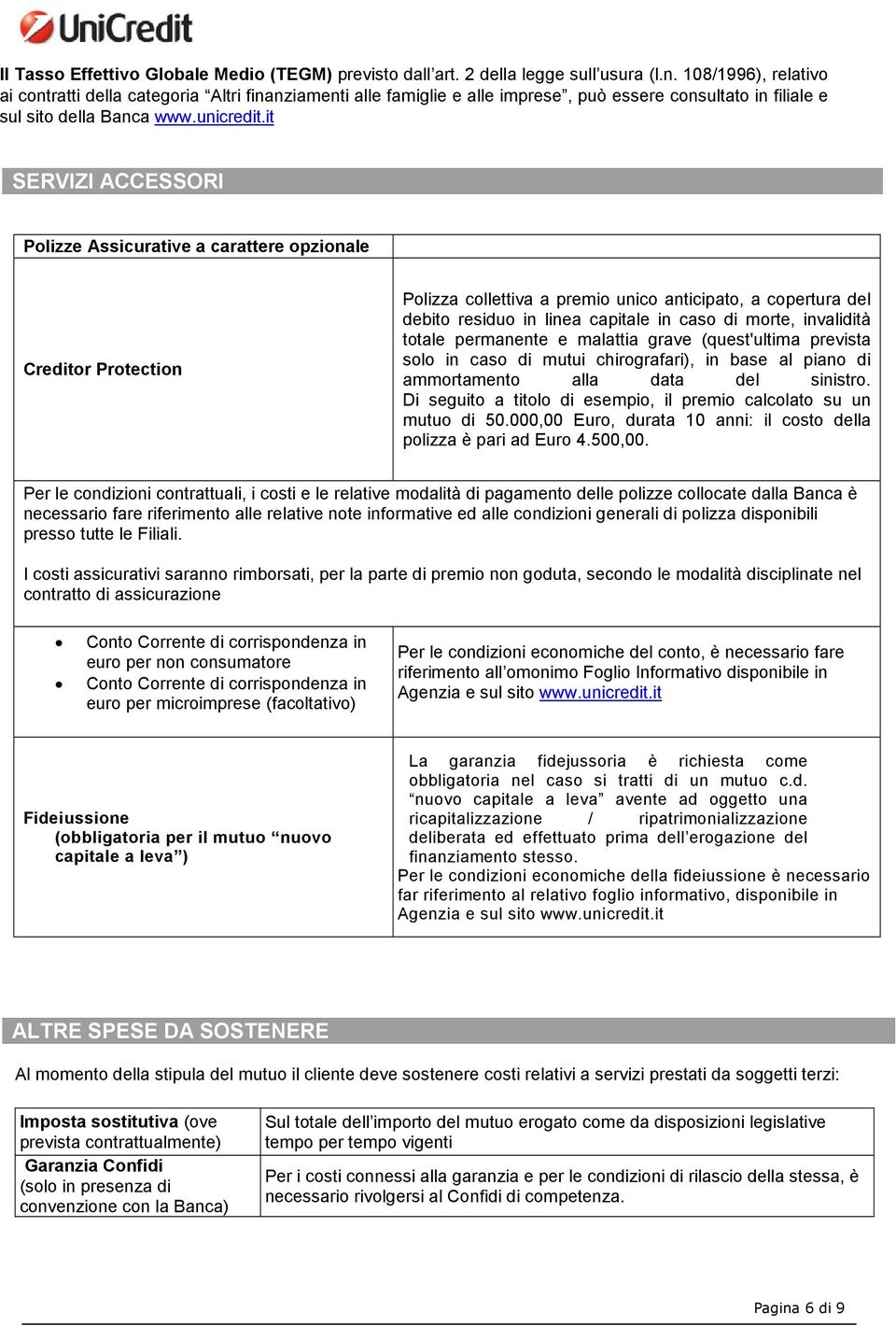 it SERVIZI ACCESSORI e Assicurative a carattere opzionale Polizze Assicurative a carattere opzionale Creditor Protection Polizza collettiva a premio unico anticipato, a copertura del debito residuo