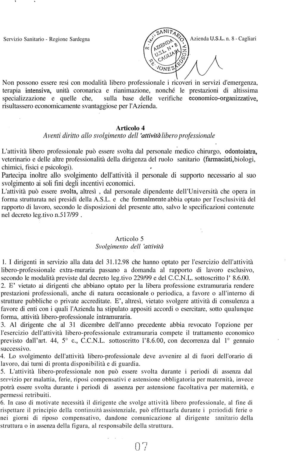 d'emergenza, terapia intensiva, unità coronarica e rianimazione, nonché le prestazioni di altissima