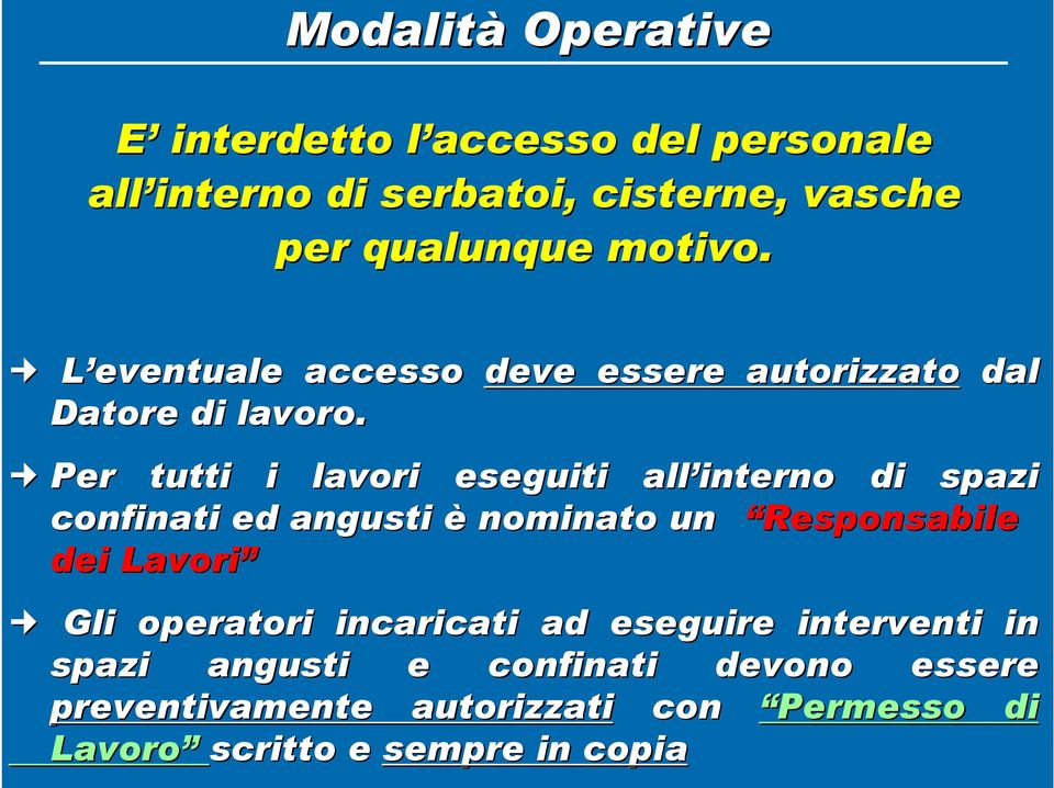 Per tutti i lavori eseguiti all interno di spazi confinati ed angusti è nominato un Responsabile dei Lavori Gli