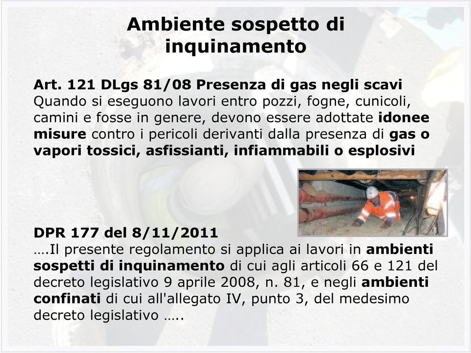 adottate idonee misure contro i pericoli derivanti dalla presenza di gas o vapori tossici, asfissianti, infiammabili o esplosivi DPR 177 del