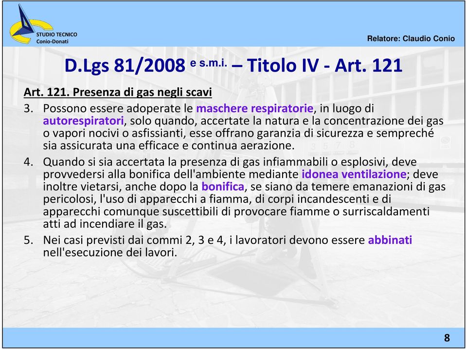 sicurezza e sempreché sia assicurata una efficace e continua aerazione. 4.