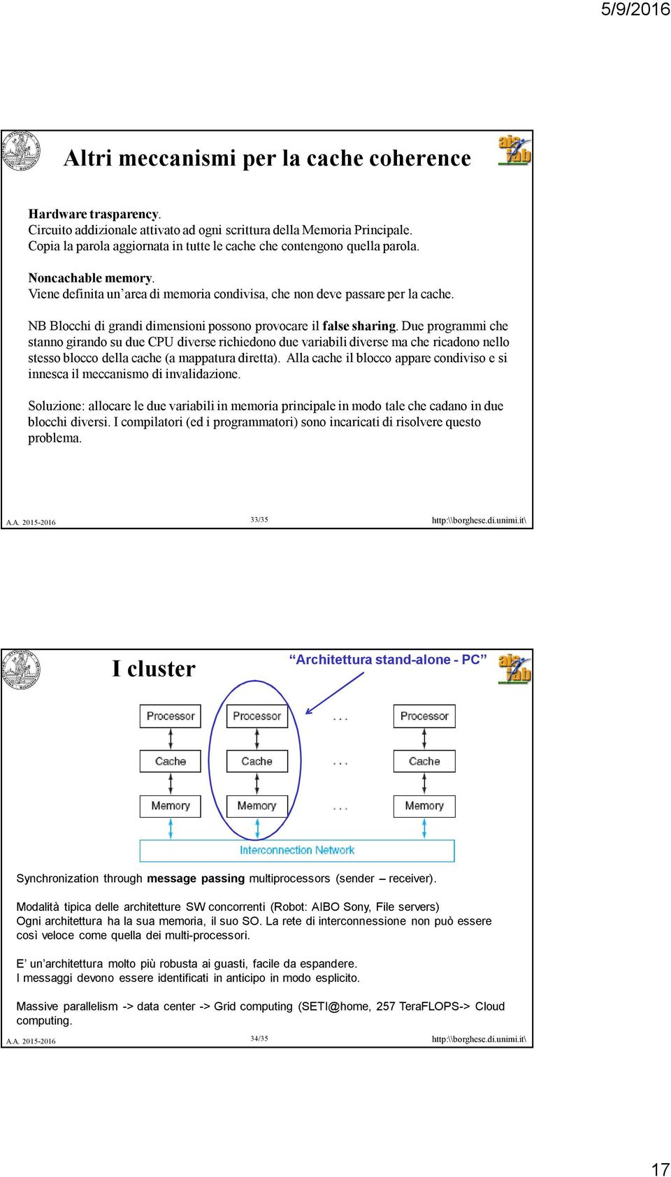 NB Blocchi di grandi dimensioni possono provocare il false sharing.