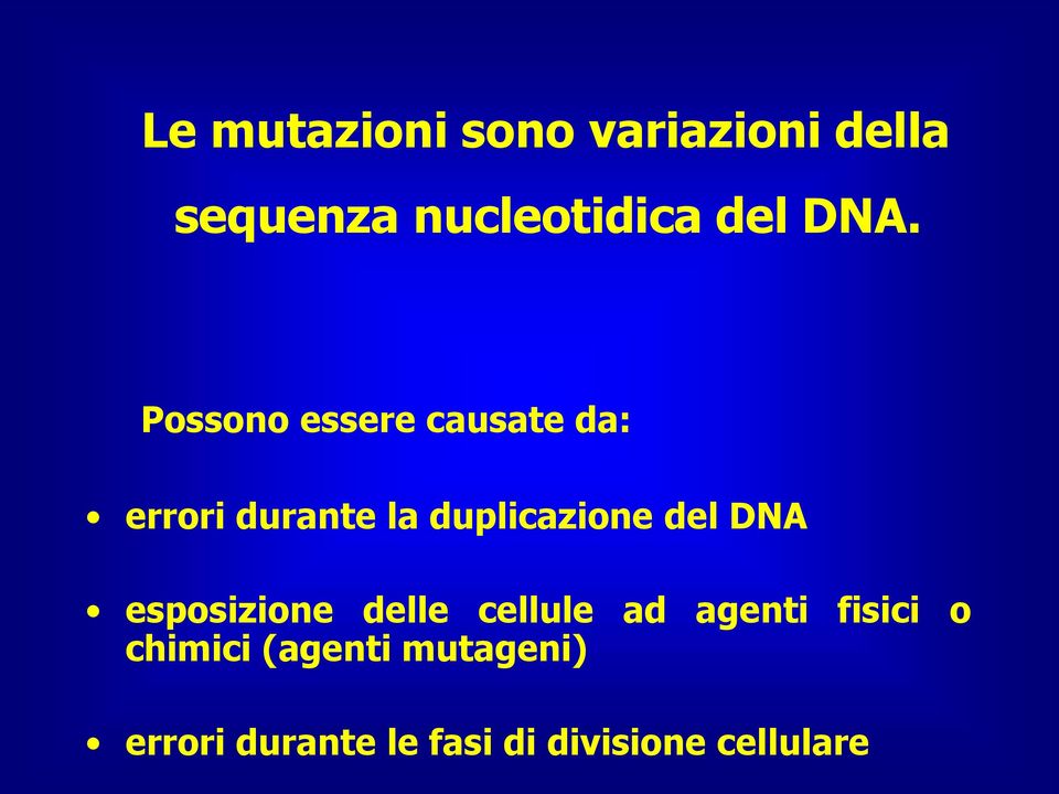 duplicazione del DNA esposizione delle cellule ad agenti