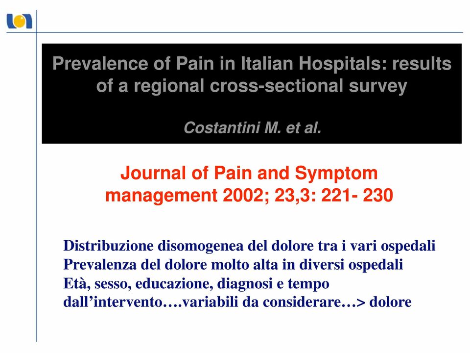 Journal of Pain and Symptom management 2002; 23,3: 221-230 Distribuzione disomogenea del