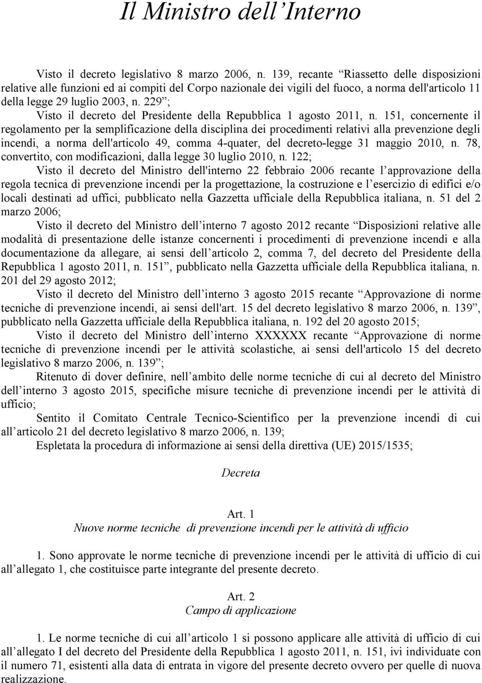 229 ; Visto il decreto del Presidente della Repubblica 1 agosto 2011, n.