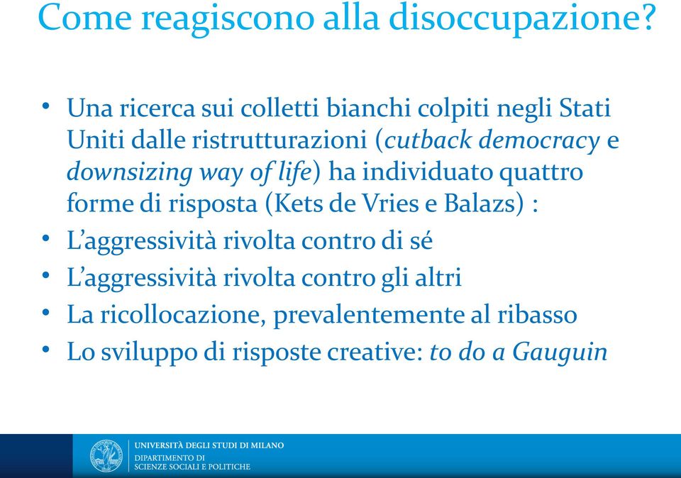 e downsizing way of life) ha individuato quattro forme di risposta (Kets de Vries e Balazs) : L