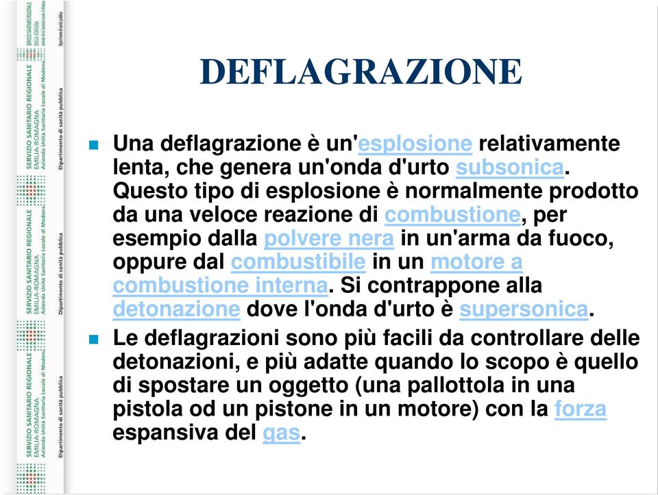 dal combustibile in un motore a combustione interna. Si contrappone alla detonazione dove l'onda d'urto è supersonica.