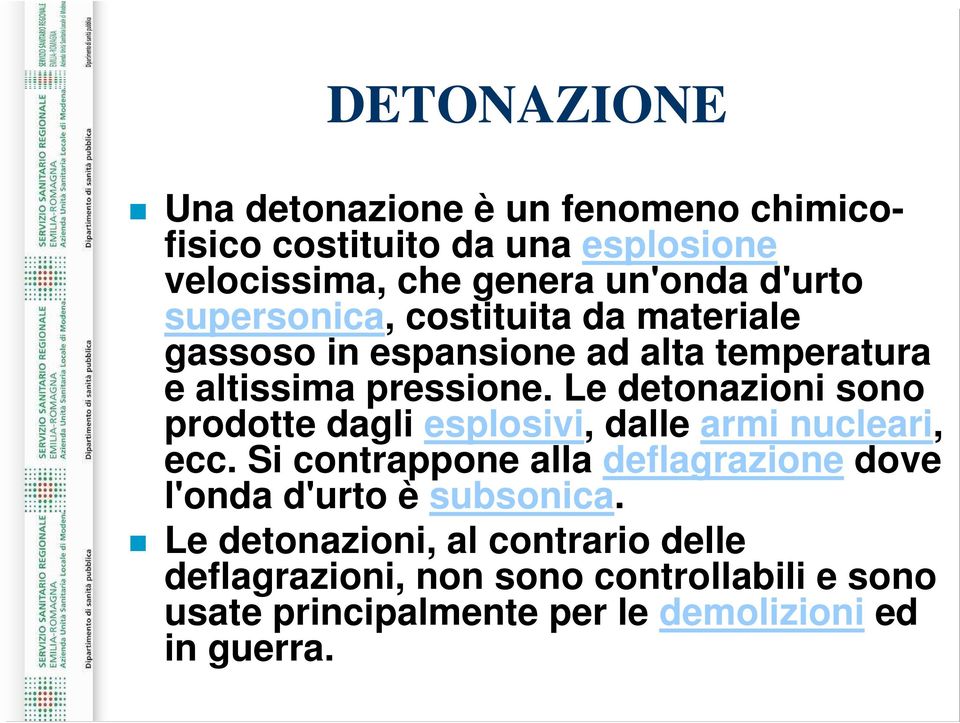 Le detonazioni sono prodotte dagli esplosivi, dalle armi nucleari, ecc.