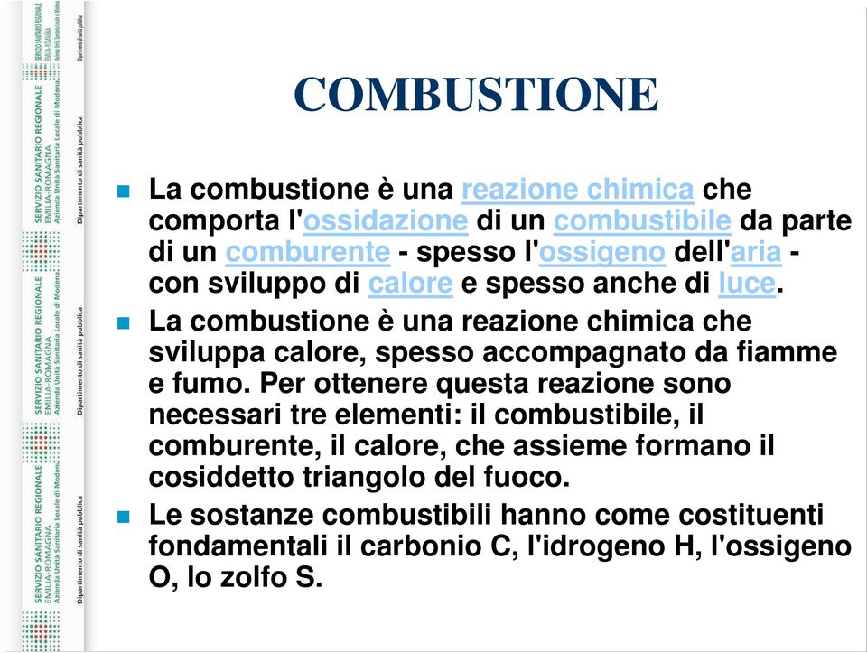 La combustione è una reazione chimica che sviluppa calore, spesso accompagnato da fiamme e fumo.