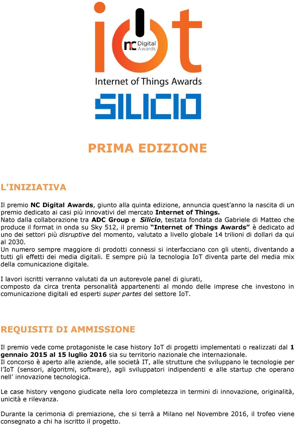 più disruptive del momento, valutato a livello globale 14 trilioni di dollari da qui al 2030.