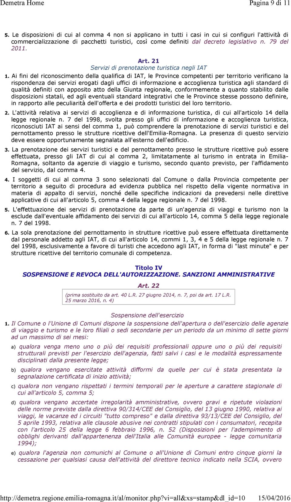 79 del 2011. Art. 21 Servizi di prenotazione turistica negli IAT 1.