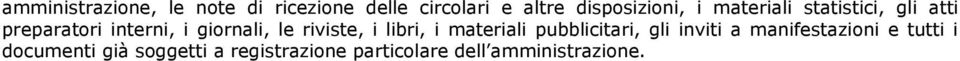 giornali, le riviste, i libri, i materiali pubblicitari, gli inviti a