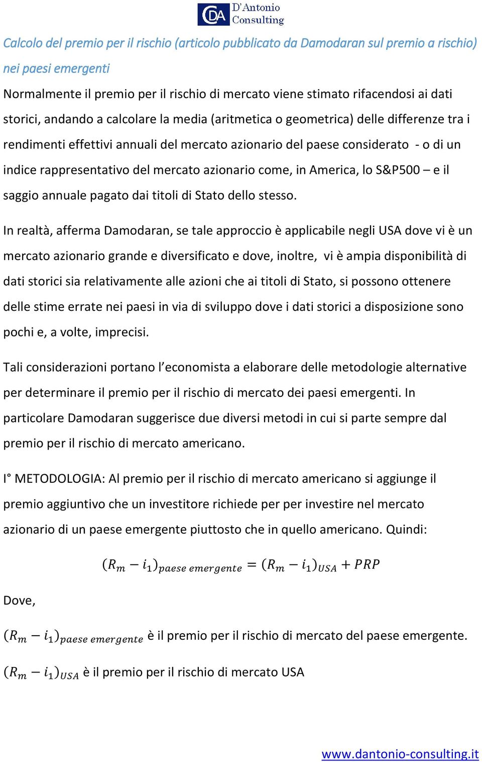 mercato azionario come, in America, lo S&P500 e il saggio annuale pagato dai titoli di Stato dello stesso.