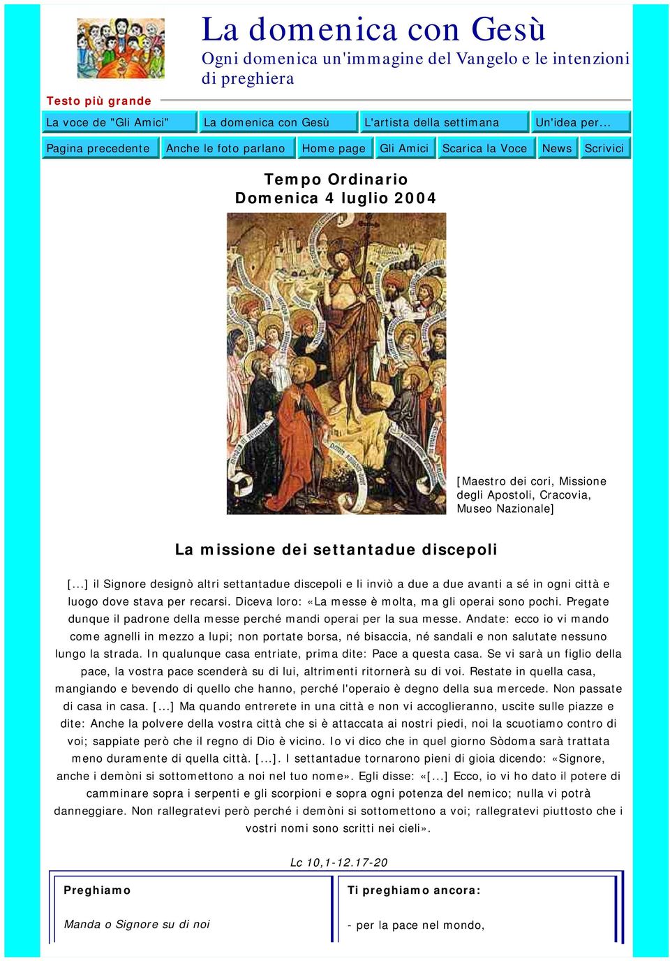 Nazionale] La missione dei settantadue discepoli [...] il Signore designò altri settantadue discepoli e li inviò a due a due avanti a sé in ogni città e luogo dove stava per recarsi.