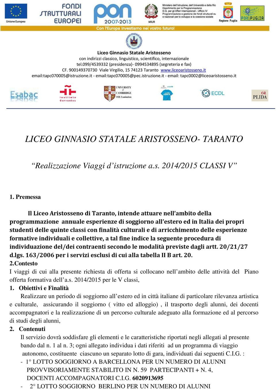 it LICEO GINNASIO STATALE ARISTOSSENO- TARANTO Realizzazione Viaggi d istruzione a.s. 2014/2015 CLASSI V 1.
