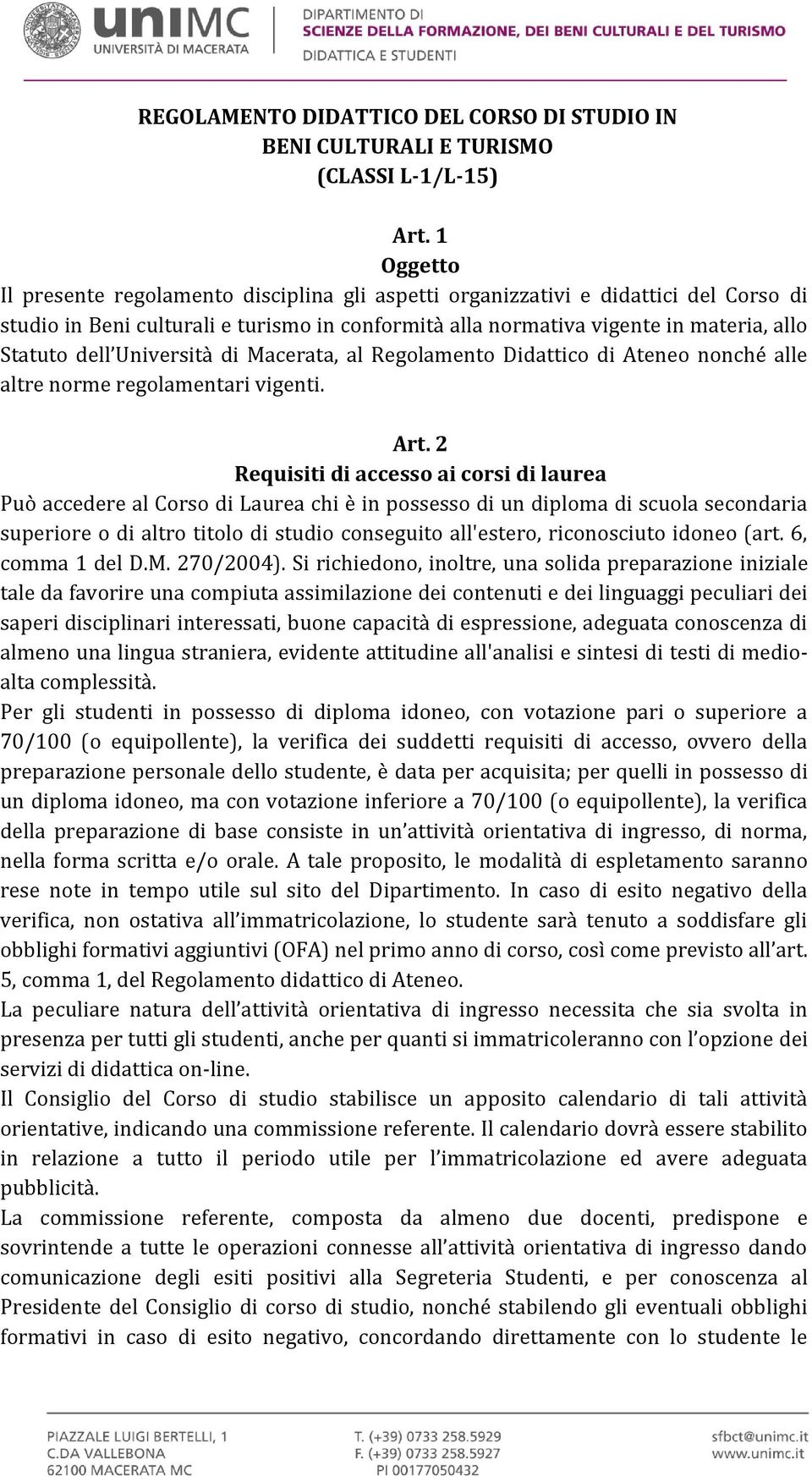 Università di Macerata, al Regolamento Didattico di Ateneo nonché alle altre norme regolamentari vigenti. Art.