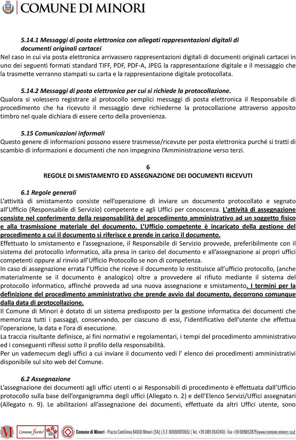 protocollata. 5.14.2 Messaggi di posta elettronica per cui si richiede la protocollazione.