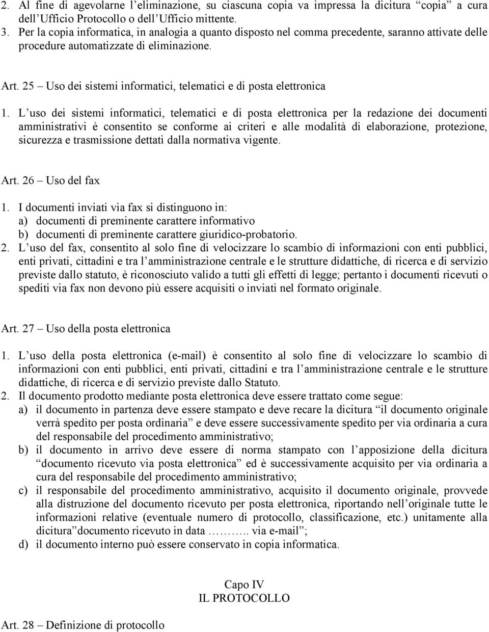 25 Uso dei sistemi informatici, telematici e di posta elettronica 1.