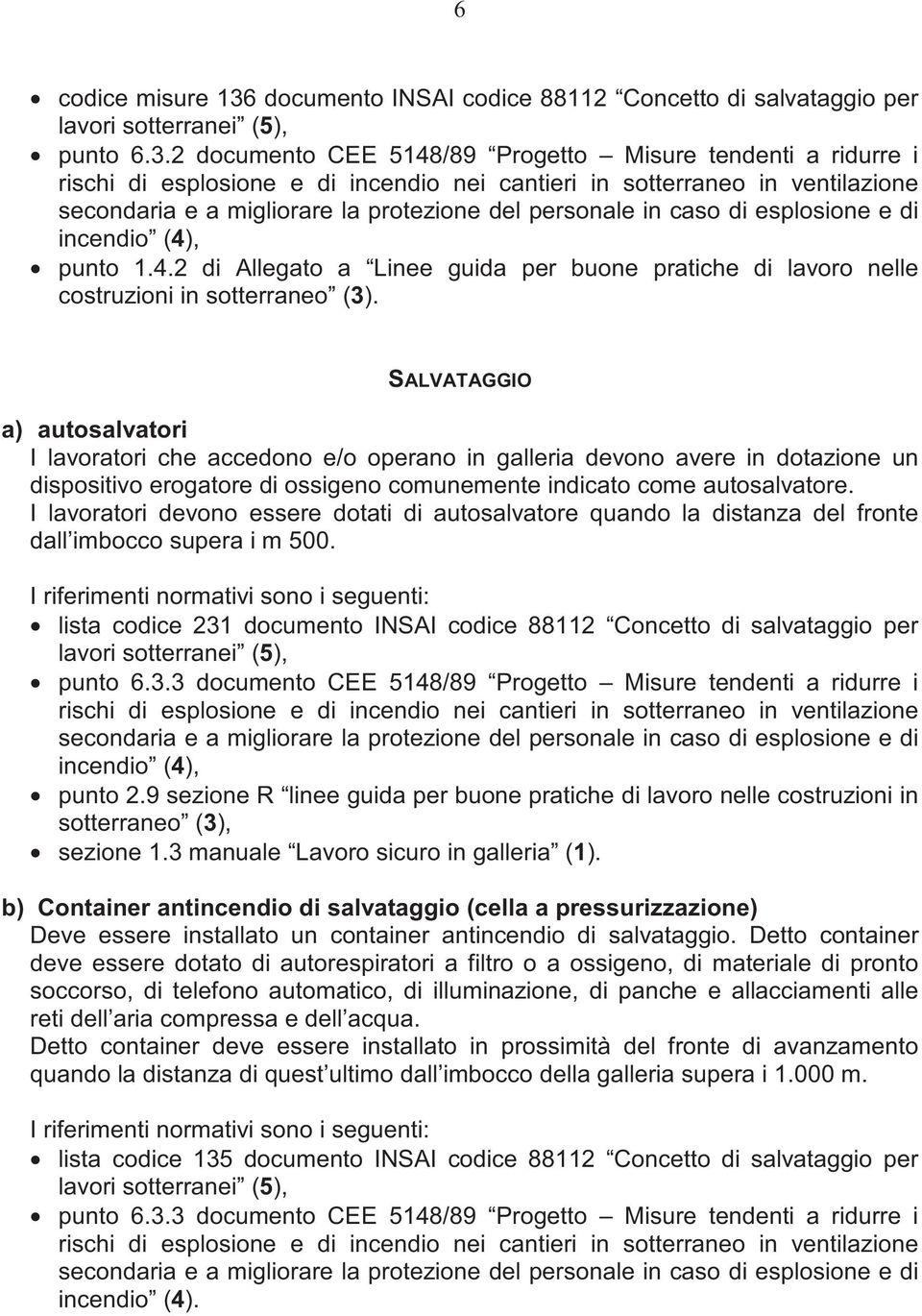 2 documento CEE 5148/89 Progetto Misure tendenti a ridurre i rischi di esplosione e di incendio nei cantieri in sotterraneo in ventilazione secondaria e a migliorare la protezione del personale in