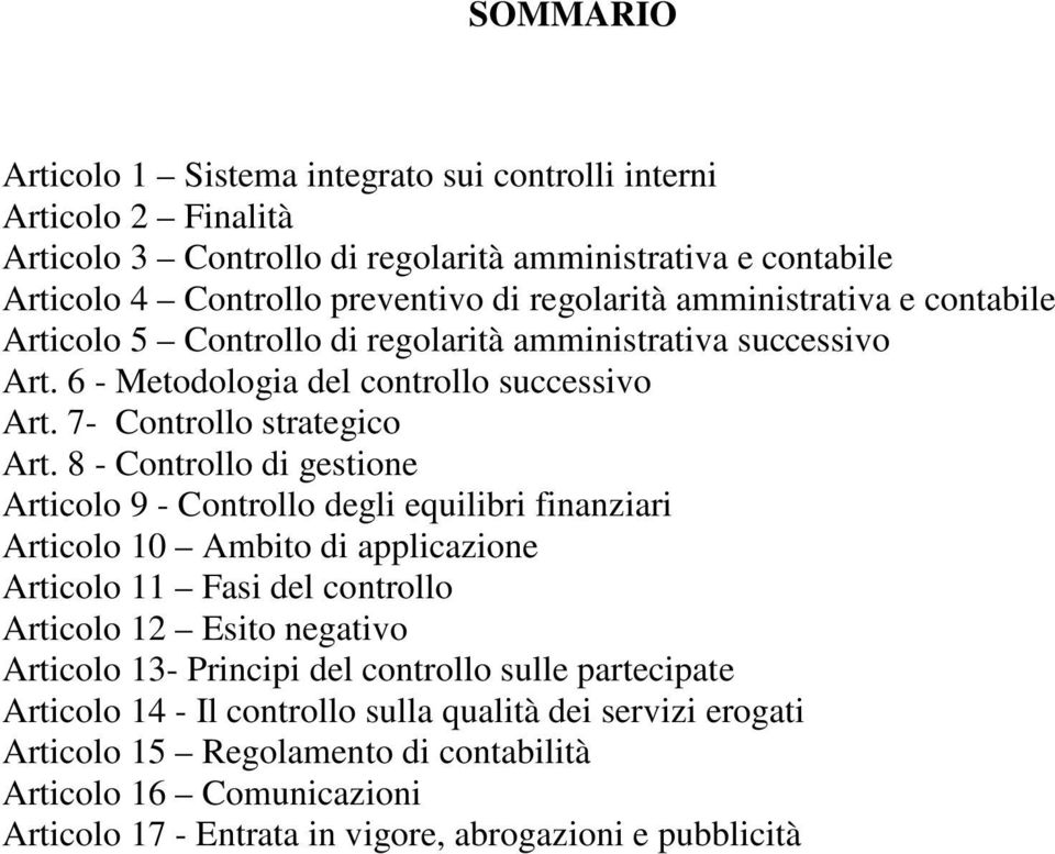 8 - Controllo di gestione Articolo 9 - Controllo degli equilibri finanziari Articolo 10 Ambito di applicazione Articolo 11 Fasi del controllo Articolo 12 Esito negativo Articolo 13- Principi