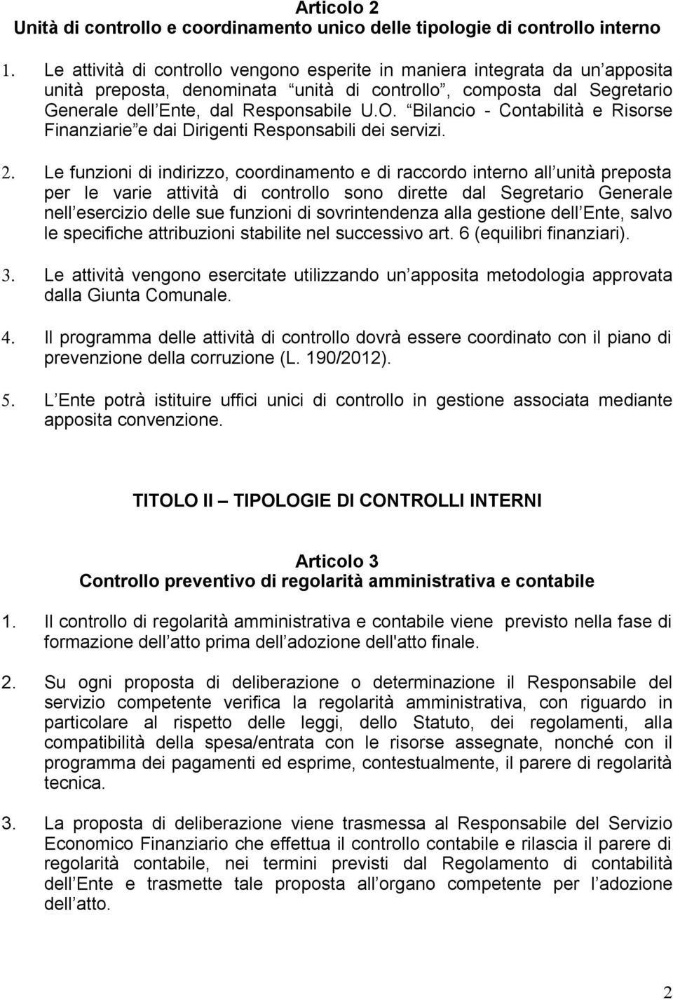 Bilancio - Contabilità e Risorse Finanziarie e dai Dirigenti Responsabili dei servizi. 2.