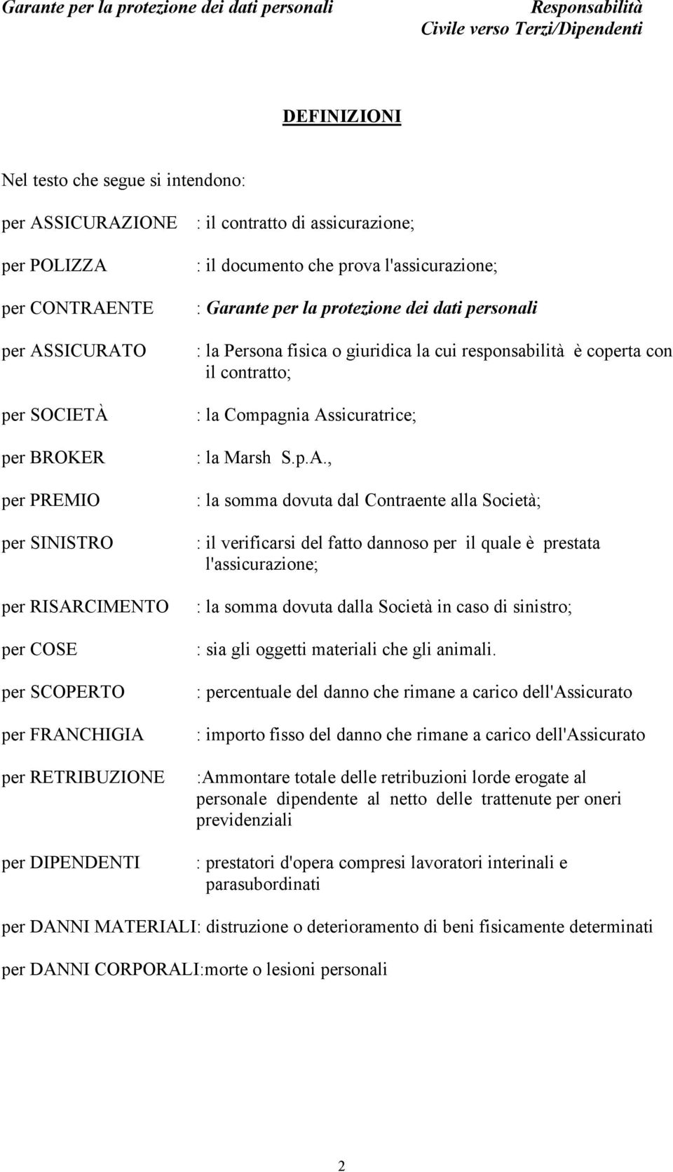 cui responsabilità è coperta con il contratto; : la Compagnia As