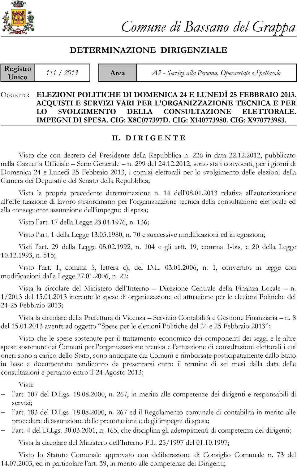 IL D I R I G E N T E Visto che con decreto del Presidente della Repubblica n. 226 in data 22.12.