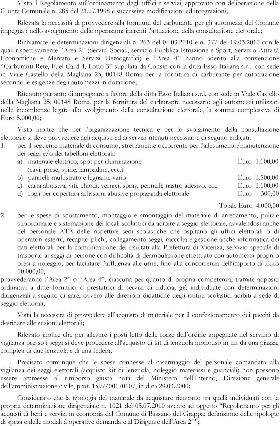 attuazione della consultazione elettorale; Richiamate le determinazioni dirigenziali n. 263 del 04.03.