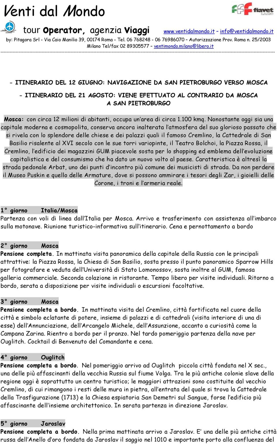 Nonostante oggi sia una capitale moderna e cosmopolita, conserva ancora inalterata l atmosfera del suo glorioso passato che si rivela con lo splendore delle chiese e dei palazzi quali il famoso