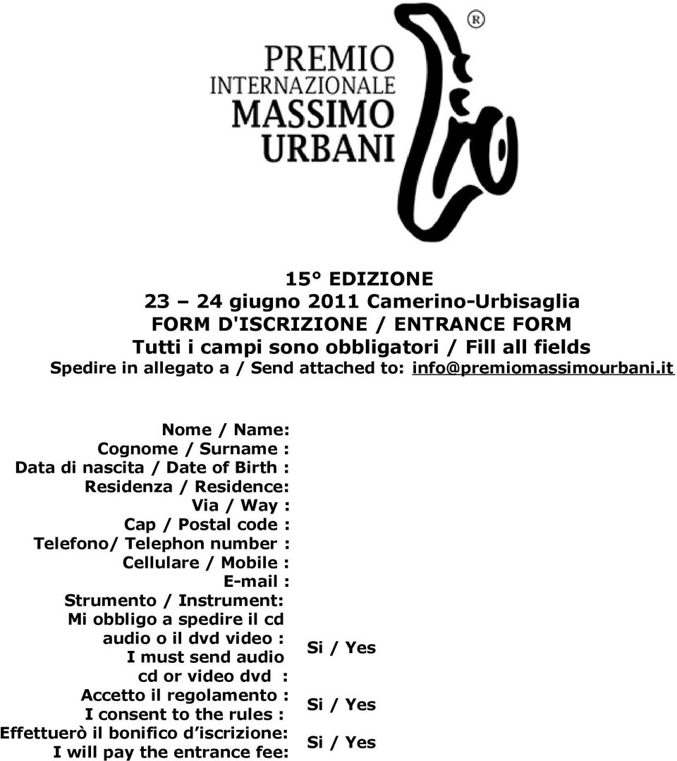 it Nome / Name: Cognome / Surname : Data di nascita / Date of Birth : Residenza / Residence: Via / Way : Cap / Postal code : Telefono/ Telephon number