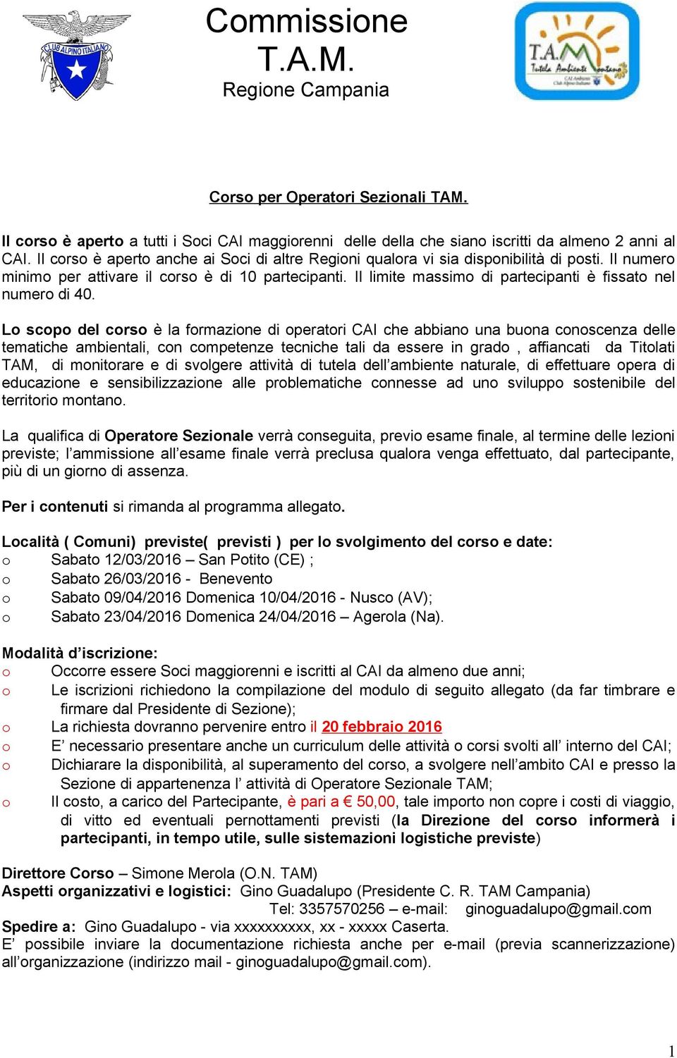 Il limite massimo di partecipanti è fissato nel numero di 40.