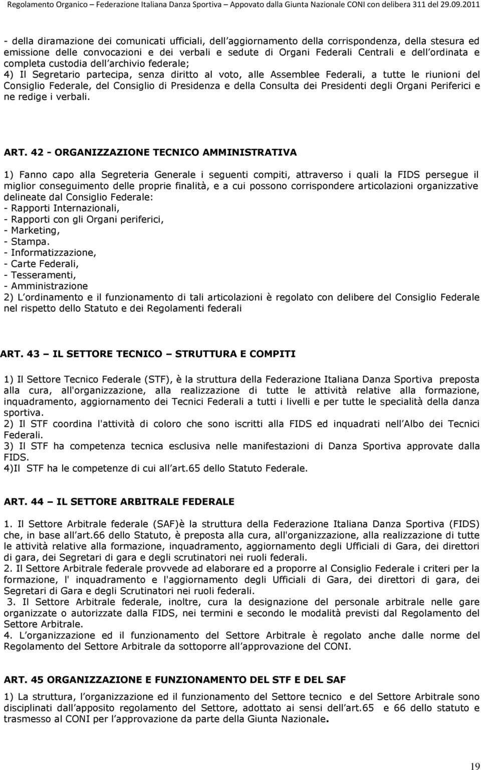 Consulta dei Presidenti degli Organi Periferici e ne redige i verbali. ART.