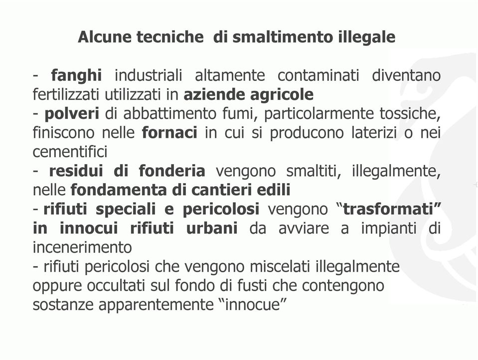 smaltiti, illegalmente, nelle fondamenta di cantieri edili - rifiuti speciali e pericolosi vengono trasformati in innocui rifiuti urbani da avviare a