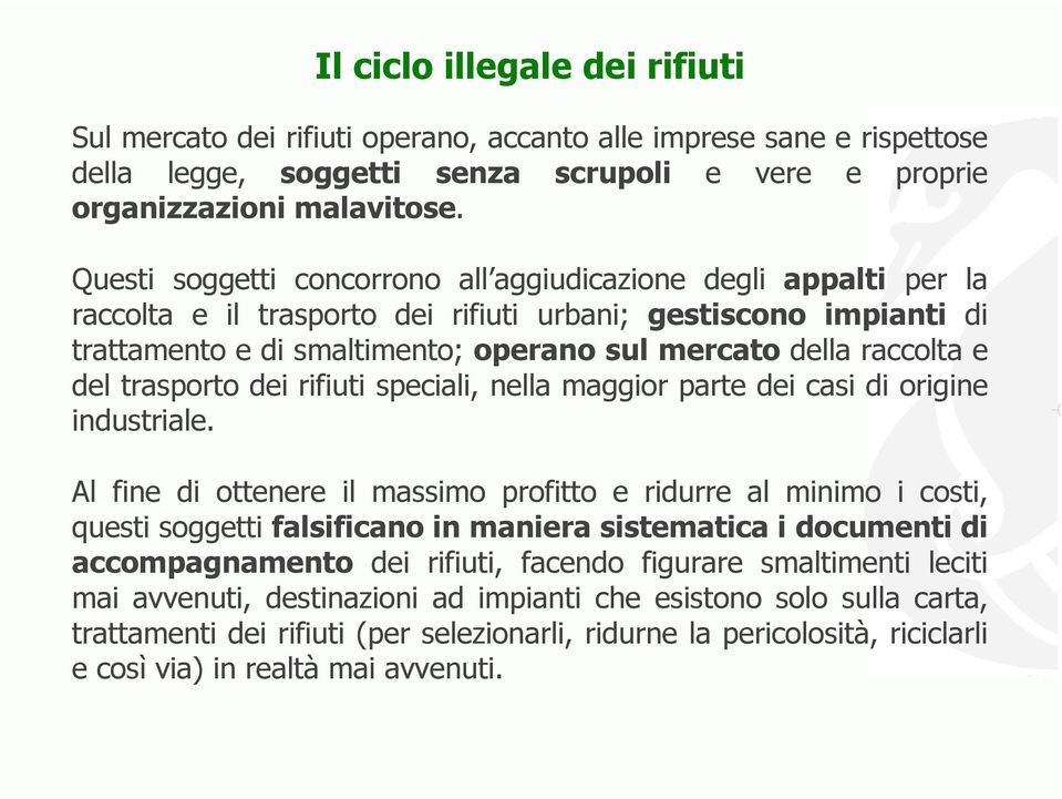 e del trasporto dei rifiuti speciali, nella maggior parte dei casi di origine industriale.