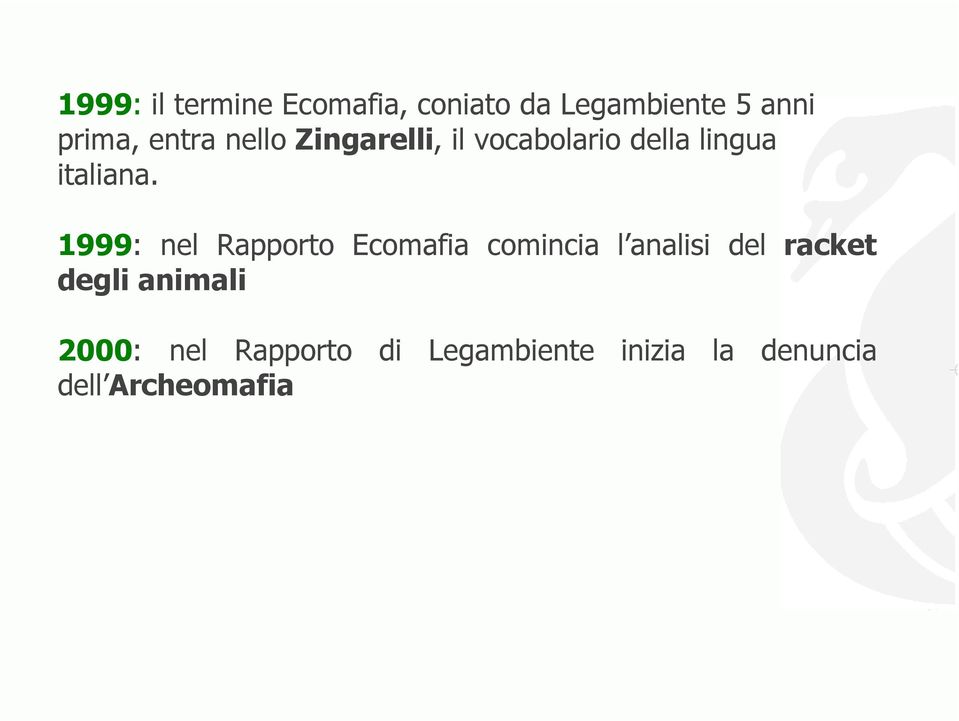 1999: nel Rapporto Ecomafia comincia l analisi del racket degli