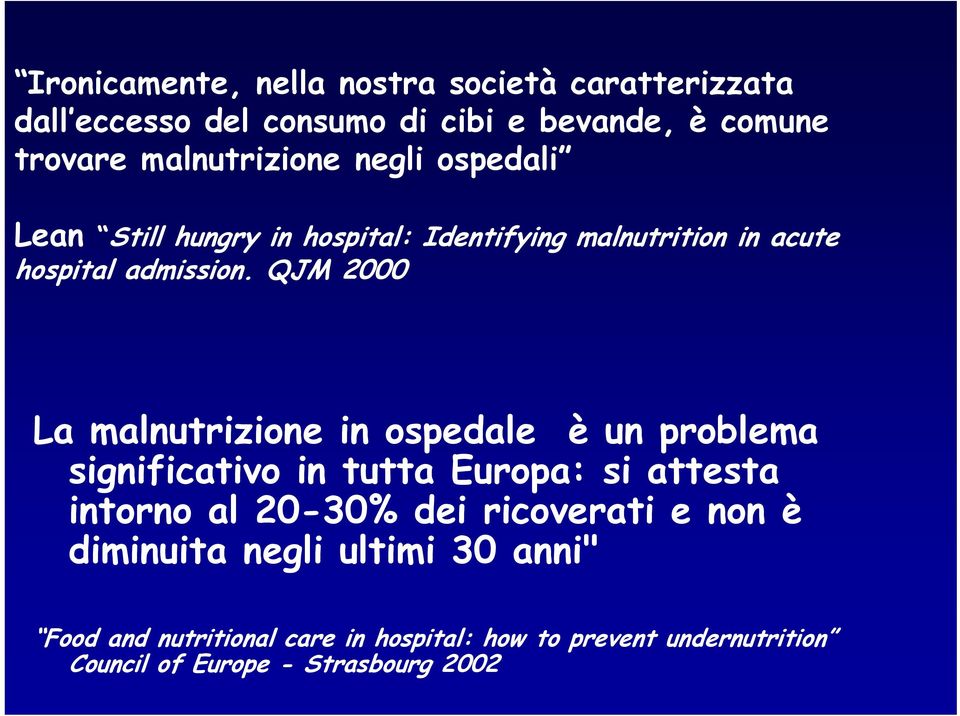 QJM 2000 La malnutrizione in ospedale è un problema significativo in tutta Europa: si attesta intorno al 20-30% dei ricoverati e