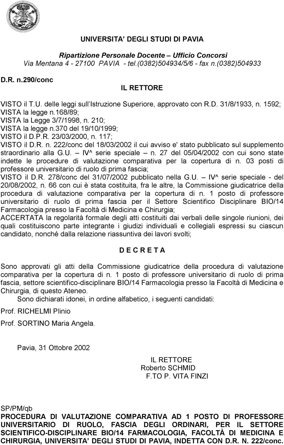 U. IV^ serie speciale n. 27 del 05/04/2002 con cui sono state indette le procedure di valutazione comparativa per la copertura di n.