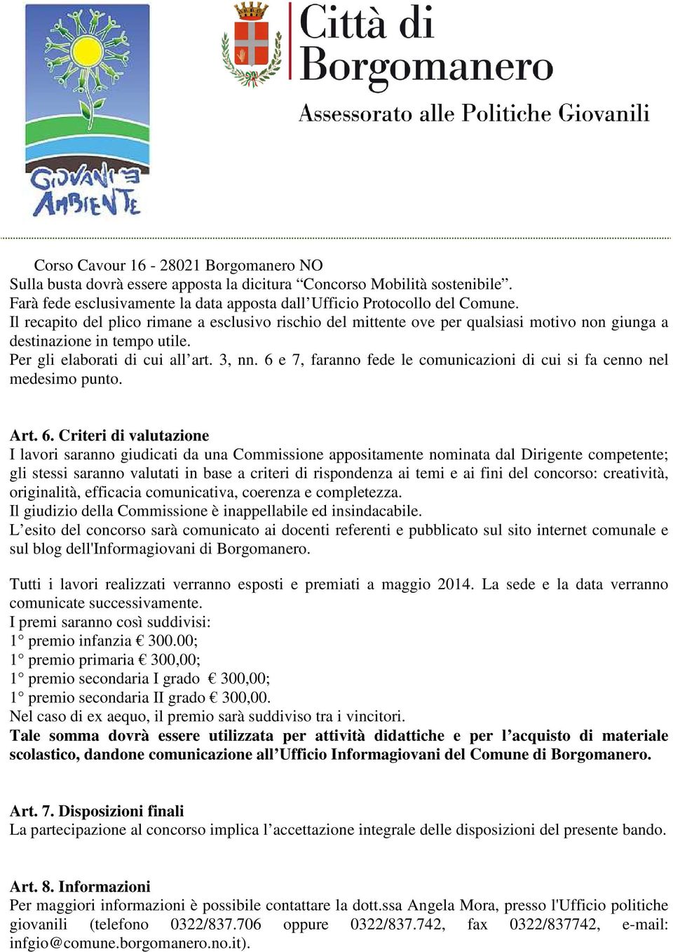 6 e 7, faranno fede le comunicazioni di cui si fa cenno nel medesimo punto. Art. 6.