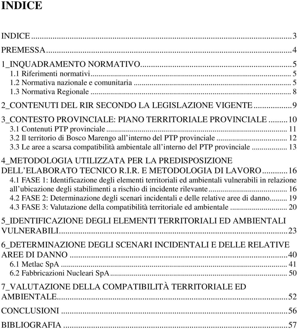 2 Il territorio di Bosco Marengo all interno del PTP provinciale... 12 3.3 Le aree a scarsa compatibilità ambientale all interno del PTP provinciale.