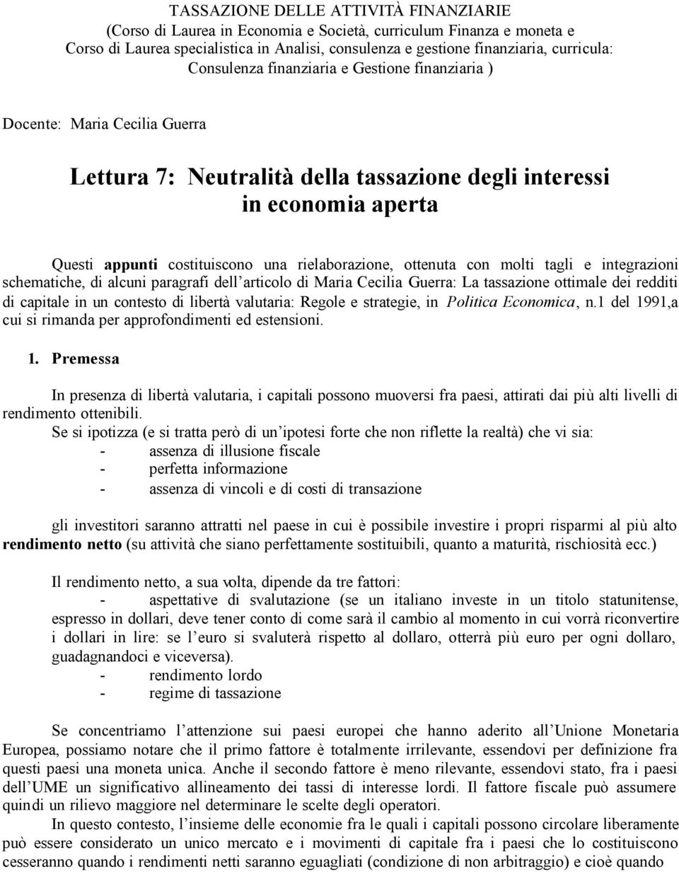 rielaborazione, ottenuta con molti tagli e integrazioni schematiche, di alcuni paragrafi dell articolo di Maria Cecilia Guerra: La tassazione ottimale dei redditi di capitale in un contesto di