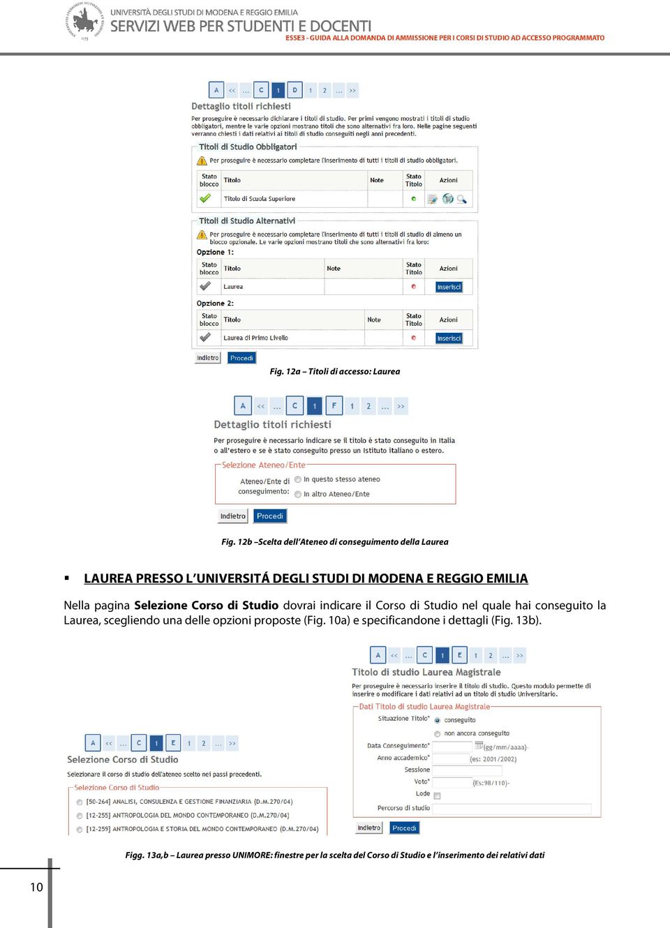 Nella pagina Selezione Corso di Studio dovrai indicare il Corso di Studio nel quale hai conseguito la Laurea,